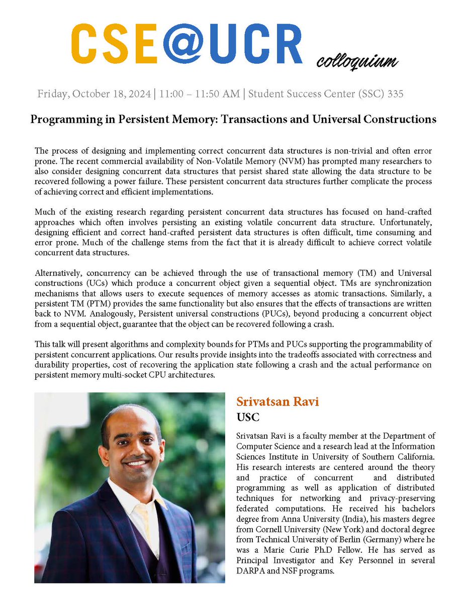 UCR Computer Science and Engineering (@ucr_cse) on Twitter photo CSE Colloquium: Srivatsan Ravi from <a href="/USCViterbi/">USC Viterbi School</a> <a href="/USC_ISI/">USC ISI</a> is giving a talk today Friday Oct. 18 titled "Programming in Persistent Memory: Transactions and Universal Constructions" at 11-11:50am in SSC 335 CSE Colloquium: Srivatsan Ravi from <a href="/USCViterbi/">USC Viterbi School</a> <a href="/USC_ISI/">USC ISI</a> is giving a talk today Friday Oct. 18 titled "Programming in Persistent Memory: Transactions and Universal Constructions" at 11-11:50am in SSC 335
