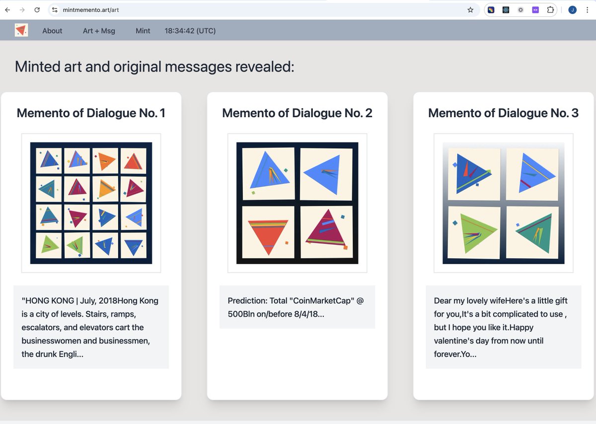 As the art is minted, the messages will be revealed on mintmemento.art/art.  Click on card for full display.  The transaction hash of the original message can be found in the NFT metadata.