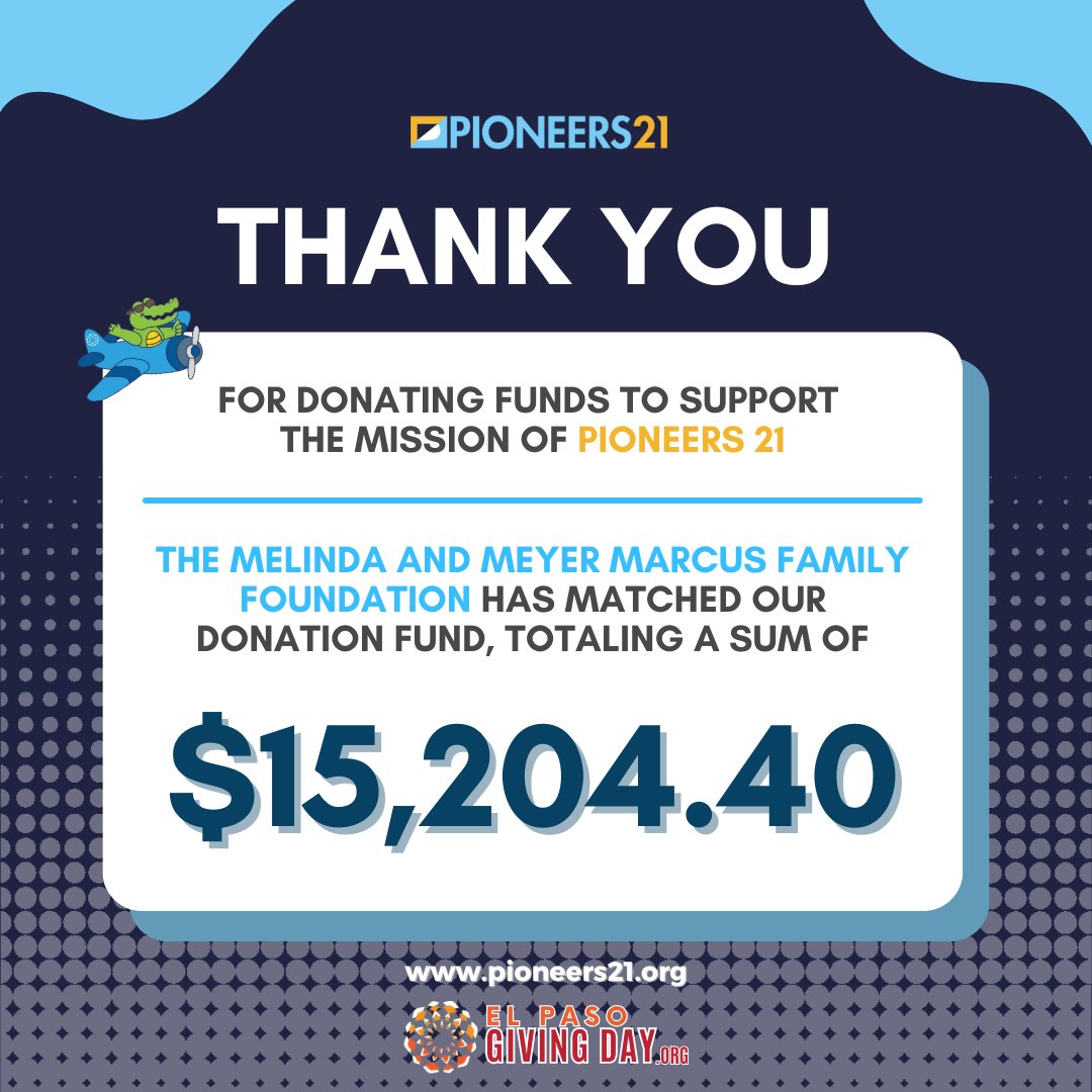 🌟Pioneers 21 would like to say thank you to everyone who donated to to our mission for El Paso Giving Day! 💙 Thank you to Paso Del Norte Community Foundation  and to The Melinda and Meyer Marcus Family Foundation for providing a match for our donation fund. #ElPasoGivingDay