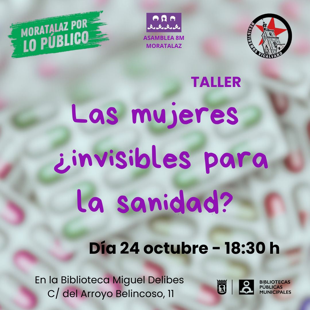 Taller. 
Las mujeres ¿invisibles para la Sanidad?
📆24 de octubre 
⏰18:30h. 
📍Biblioteca Pública Municipal Miguel Delibes 
Con la colaboración de <a href="/Moratalaz8M/">Moratalaz 8M</a> y <a href="/ResistiremosVKL/">#ResistiremosVicálvaro🇵🇸</a>
