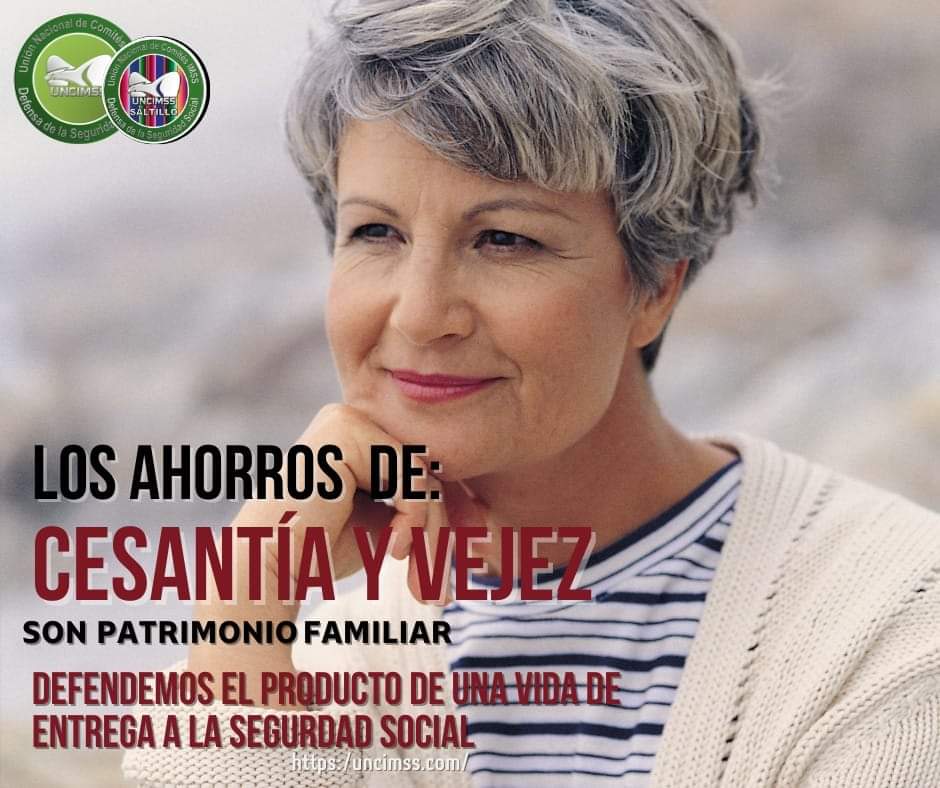 SaltilloUncimss's tweet photo. Los trabajadores jubilados del IMSS con fundamento nos mantendremos en la lucha social en defensa de nuestro regímen de jubilaciones y pensiones así como la recuperacion de nuestros  ahorros de Cesantía y Vejez. depositados en las Afores
!LOS AHORROS DE CESANTÍA Y VEJEZ, NO SON https://t.co/mXvkWZ5ArI