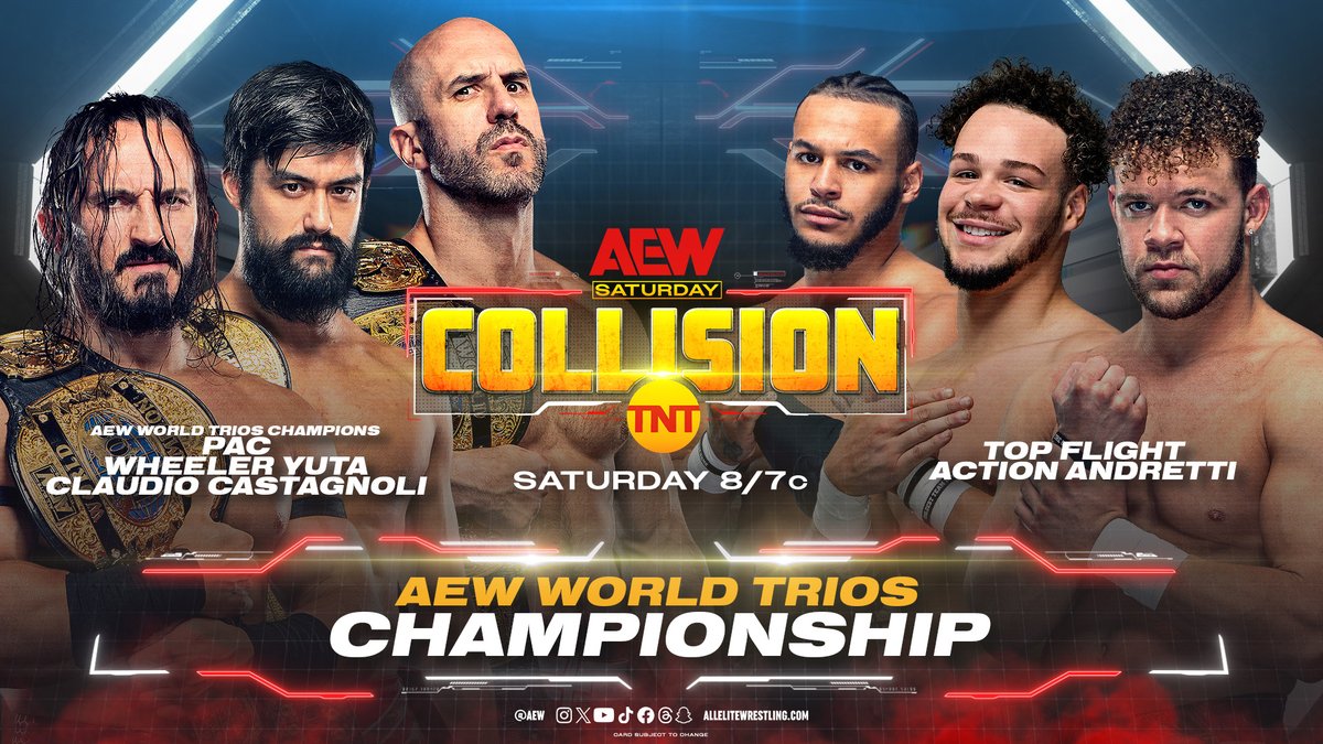 #AEWCollision TOMORROW
8/7c on TNT

#AEW World Trios Title
PAC, Yuta &amp; Castagnoli (c) v Top Flight &amp; Andretti

After being viciously attacked on Dynamite, <a href="/TopFlight612/">Top Flight</a> &amp; @actionandretti have their sights set on <a href="/ClaudioCSRO/">Claudio</a>, <a href="/BASTARDPAC/">BASTARD</a> &amp; <a href="/WheelerYuta/">YUTA</a> and Trios Gold TOMORROW!