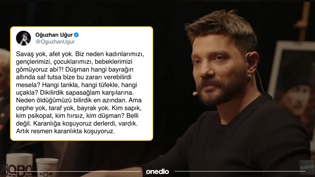 onedio's tweet photo. Oğuzhan Uğur:

“Savaş yok, afet yok. Biz neden kadınlarımızı, gençlerimizi, çocuklarımızı, bebeklerimizi gömüyoruz abi?!

Artık resmen karanlıkta koşuyoruz.” https://t.co/YMMg0TFC9Q