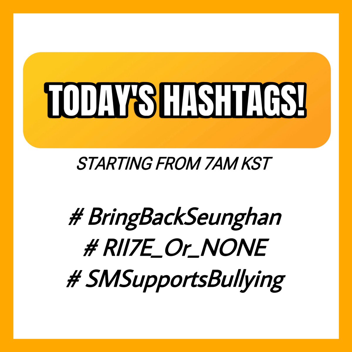 SEVENRllZE's tweet photo. 🔔‼️TAGS FOR TODAY‼️🔔
use the following tags today! please reply, share and repost. let’s make them trend! 🧡

(next tags announcement tomorrow at 7AM KST)

#BringBackSeunghan
#RII7E_Or_NONE
#SMSupportsBullying https://t.co/f03B8cdqzX