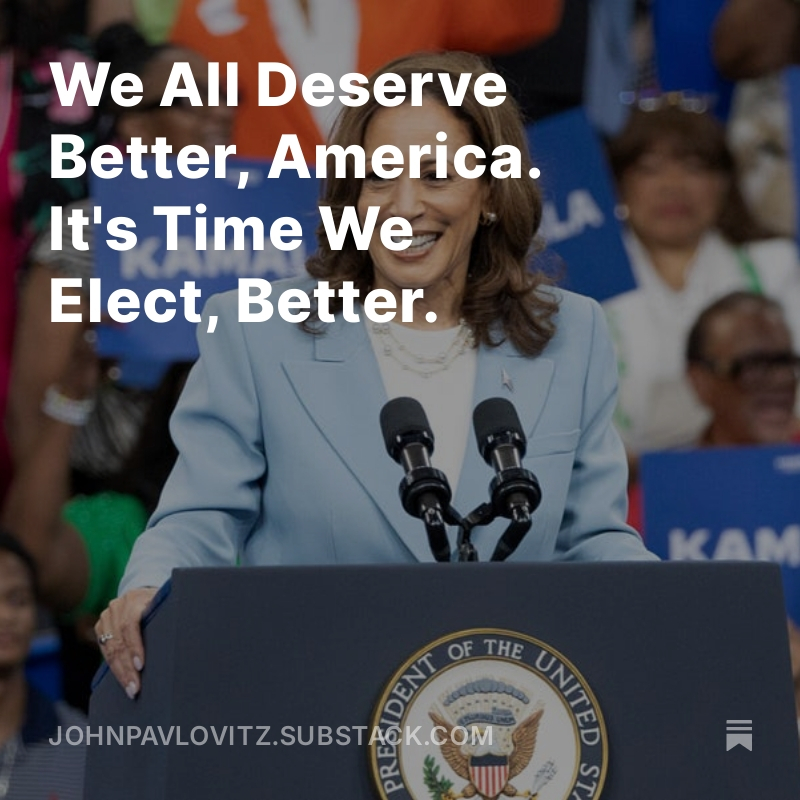 johnpavlovitz's tweet photo. We all deserve better than Donald Trump:

We deserve better than middle-of-the-night, nonsensical, all-caps social media rants.
We deserve better than natural disaster disinformation and anti-immigrant propaganda.
We deserve better than a never-ending narcissistic manifesto of personal grievances and perceived slights in lieu of actual vision.
We deserve better than unprepared, uninformed, rambling, and incoherent press events.
We deserve better than an ornamental patriotism that defines a violent, unprecedented assault on our very capitol as “a day of love”.
We deserve better than infantile insults and demeaning nicknames and stereotyped slurs.
We deserve better than an increasingly cognitively-addled incoherence that would endanger all of us.
We deserve better than vilification of the Press and undermining of Intelligence and pandering to murderous dictators.
We deserve better than the molotov cocktail of fear and lies and violence he daily tosses into our collective community.
We deserve better than an unapologetic kleptocracy formed of career white-collar criminals, known supremacists, and serial grifters.
We deserve better than incendiary rhetoric and gaslighting lies and manufactured crises and phony emergencies.

In every way and by measurement, Kamala Harris is much better for all of us.

https://t.co/E7TOMGAPyZ