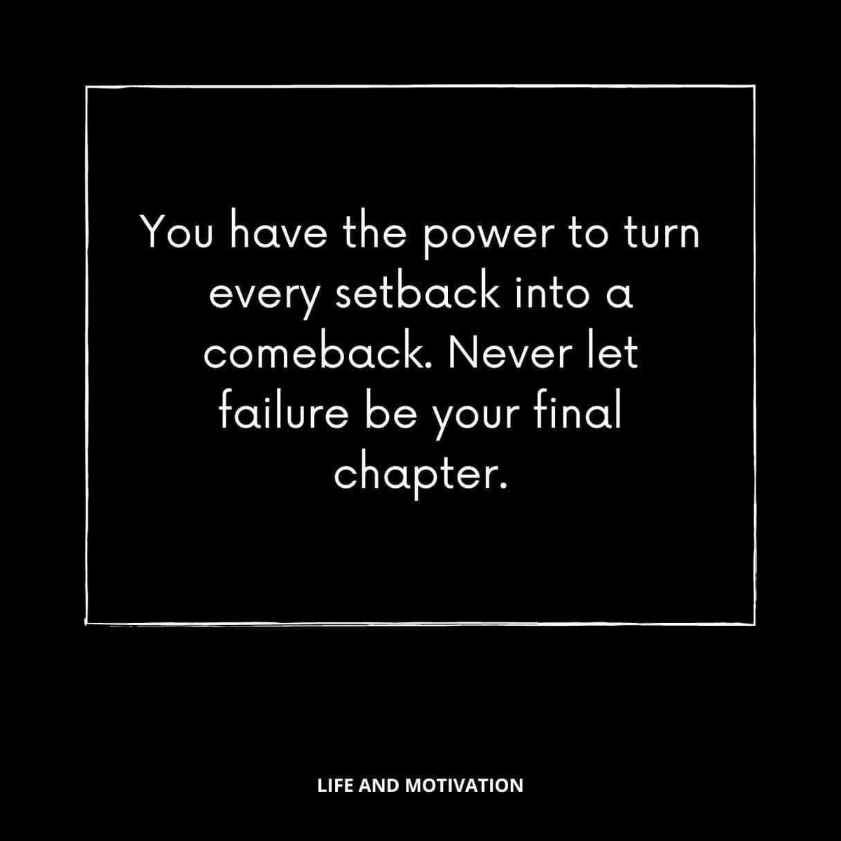 All the major successes in my life were achieved after periods of what I thought were my lowest points. Have faith. Trust the process. Come back stronger.