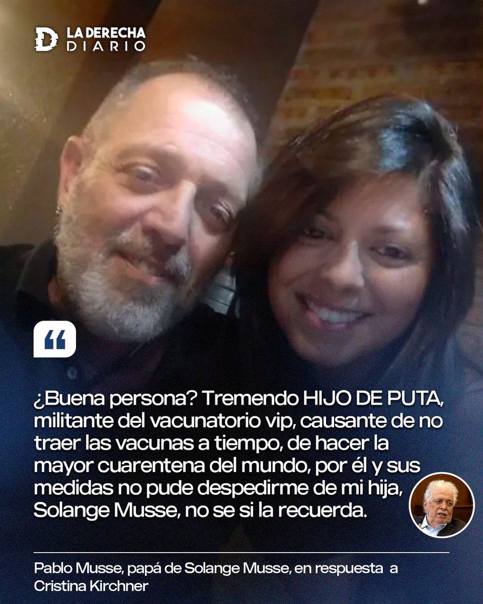 laderechadiario's tweet photo. 🚨🇦🇷 | "¿Buena persona? Tremendo HIJO DE PUTA. Por él y sus medidas no pude despedirme de mi hija": Pablo Musse, el padre de Solange Musse, la chica que falleció sola sin sus padres en la cuarentena por culpa de la dictadura sanitaria K, le respondió a Cristina Kirchner cuando despidió al hoy fallecido Ginés Gonzales García.