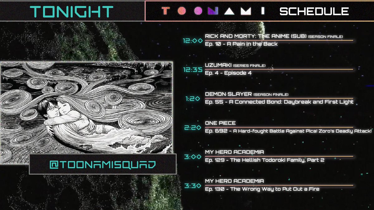 TONIGHT'S #TOONAMI SCHEDULE  

It's a night of farewells as three finales air, starting with #RickAndMortyTheAnime at 12:00am. Spiral into the finale of #Uzumaki at 12:33am, plus catch the exciting conclusion of #DemonSlayer Swordsmith Village Arc at 1:18am!

See you soon!