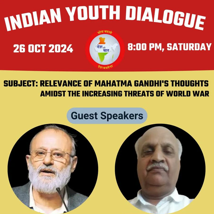 भारतीय युवा संवाद
26 अक्टूबर, शनिवार रात 8 बजे 

विषयः दुनिया में विश्व युद्ध के बढ़ते खतरों के बीच महात्मा गांधी के विचारों की प्रासंगिकता 

अतिथि वक्ता-गौहर रज़ा और प्रो. एन.के. पाण्डेय जी 

आयोजकः देश की बात फ़ाउंडेशन

#indianyouthdialouge 
#deshkibatfoundation