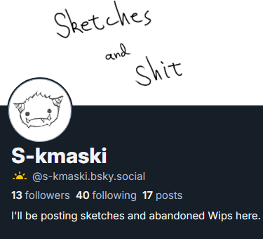 Also made finally a sketch/alt account. There will be a bunch of WIP:s there on the other site.