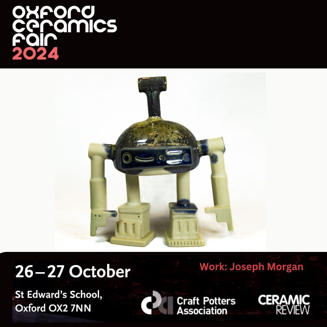 ➡ OCF | ONLY 7 DAYS LEFT TO GO : oxfordceramicsfair.com 

Joseph Morgan
I’ve always loved robots, and I’ve always loved working with clay. After I finished my training as a potter, I started making robots out of clay. Claybots if you will.