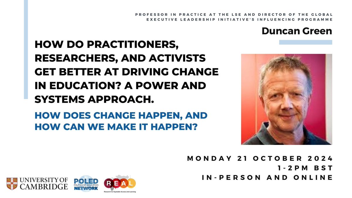 REALCentre Cambridge (@real_centre) on Twitter photo Monday 21 October 1pm - still time to register!
Hybrid seminar with <a href="/fp2p/">duncangreenlse.bsky.social</a>
Role of Coalitions in Transforming Education Systems: How do practitioners, researchers & activists get better at driving education change? A power & systems approach <a href="/polednetwork/">The Politics of Education Network (POLED)</a>
CoalitionsDuncanGreen.eventbrite.co.uk Monday 21 October 1pm - still time to register!
Hybrid seminar with <a href="/fp2p/">duncangreenlse.bsky.social</a>
Role of Coalitions in Transforming Education Systems: How do practitioners, researchers & activists get better at driving education change? A power & systems approach <a href="/polednetwork/">The Politics of Education Network (POLED)</a>
CoalitionsDuncanGreen.eventbrite.co.uk