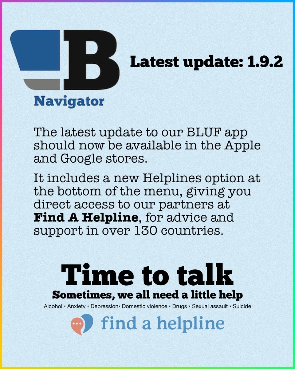 The latest update to our BLUF app should now be available in the Apple and Google stores.
It includes a new Helplines option at the bottom of the menu, giving you direct access to our partners at Find A Helpline, for advice and support in over 130 countries.