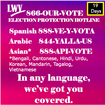 lwv_wa's tweet photo. In any language, we’ve got you covered. If you see Fraud. Disinformation. Intimidation. Call it out for what it is. This is the number to call. @WhenWeAllVote @BrennanCenter @NAACP_LDF @ACLU @ACLUVA @ReproRights @RevUpVA @nolefturnsinc @EqualityVA @HRC @PPFA 17 Days to GO! https://t.co/DM6eLFgXnw