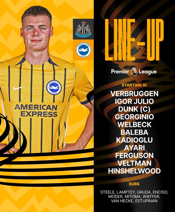Albion's starting XI graphic featuring Evan in our yellow away kit:

Verbruggen, Igor Julio, Dunk (C), Georginio, Welbeck, Baleba, Kadioglu, Ayari, Ferguson, Veltman, Hinshelwood. Subs: Steele, Lamptey, Gruda, Enciso, Moder, Mitkam, Wieffer, van Hecke, Estupinan. 

Come on Albion!