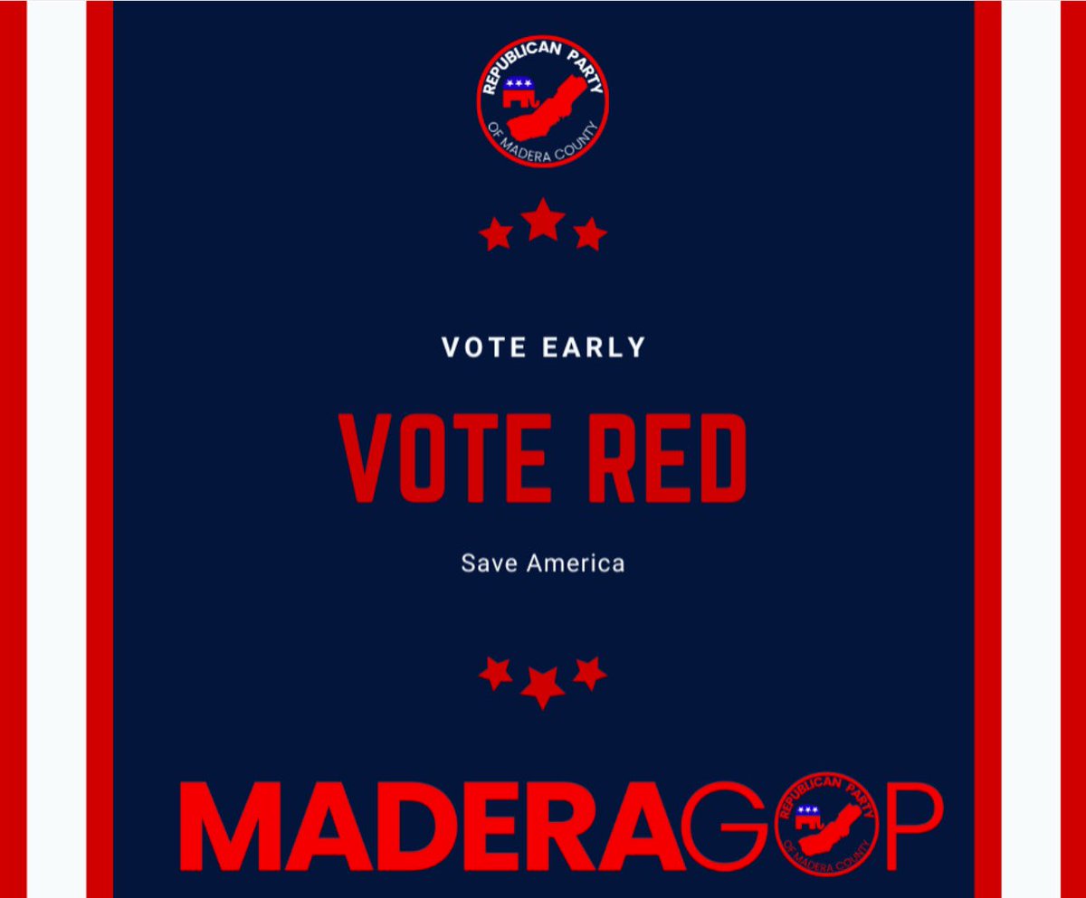 Vote Red and Vote Early MADERA County! <a href="/MaderaGOP/">Madera County Republican Party</a>