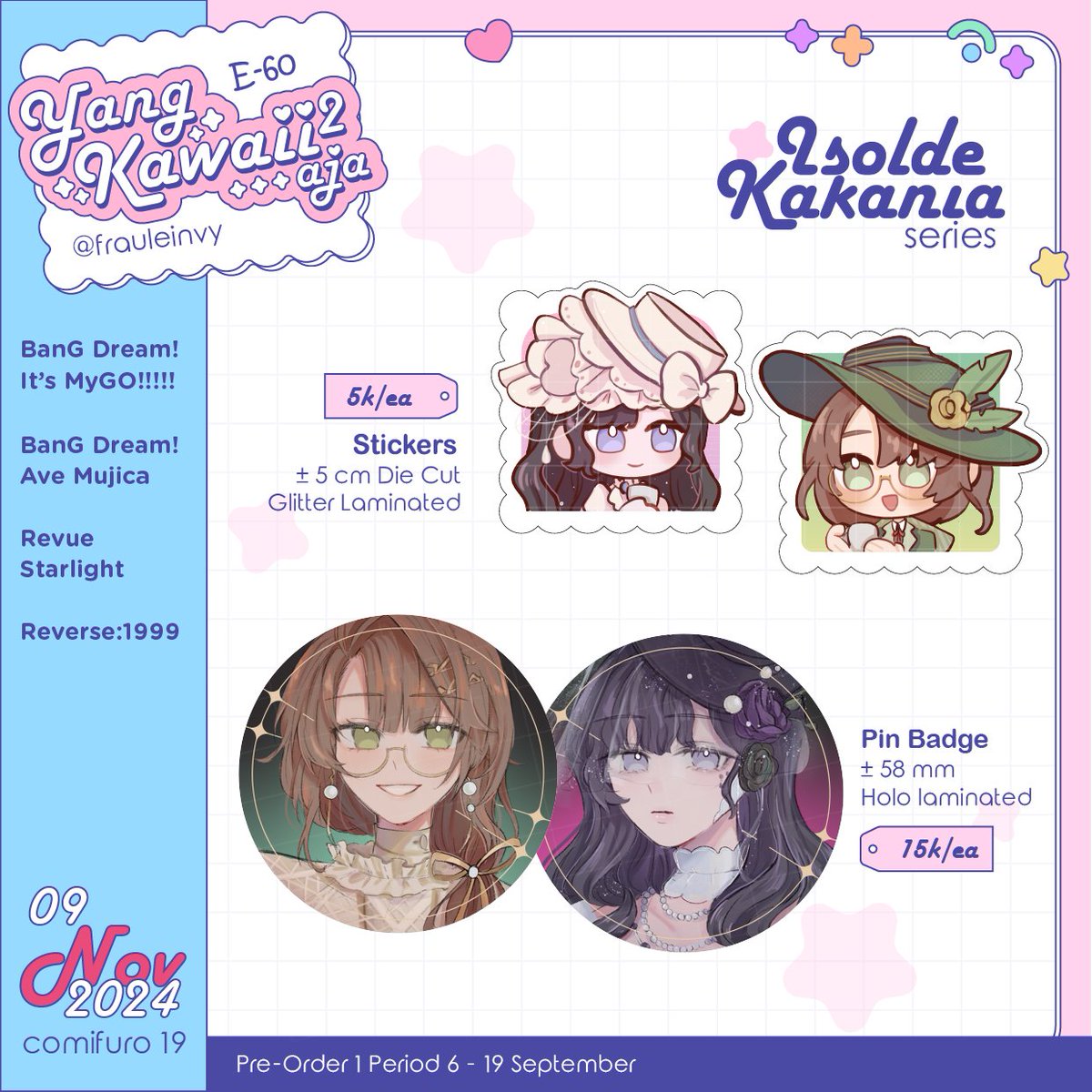 [ 🩷+ RT are appreciated! ]

Finally my #CF19 PO 2 is here!💥💥
new stuff added!

♡ PO period: 19 ~ 25 Oct
♡ Day 1 @ E-60
♡ Bandori MyGO / Ave Mujica, Reverse 1999, Revue Starlight
♡ PO Form : bit.ly/aitonevyPO2

(1/3) #comifuro19 #cf19catalogue