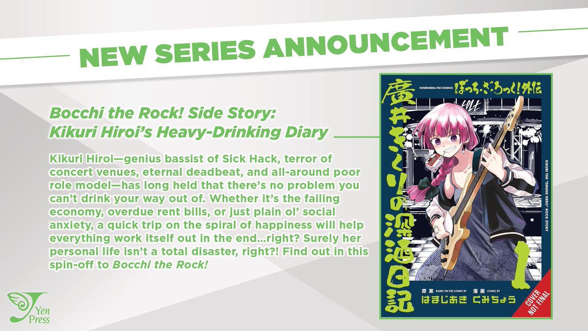 NEW MANGA ANNOUNCEMENT: Bocchi the Rock! Side Story: Kikuri Hiroi’s Heavy-Drinking Diary

In this Bocchi the Rock! spin-off, follow the genius bassist of Sick Hack as she navigates overdue bills, the failing economy, and plain ol' social anxiety with the power of drinking!