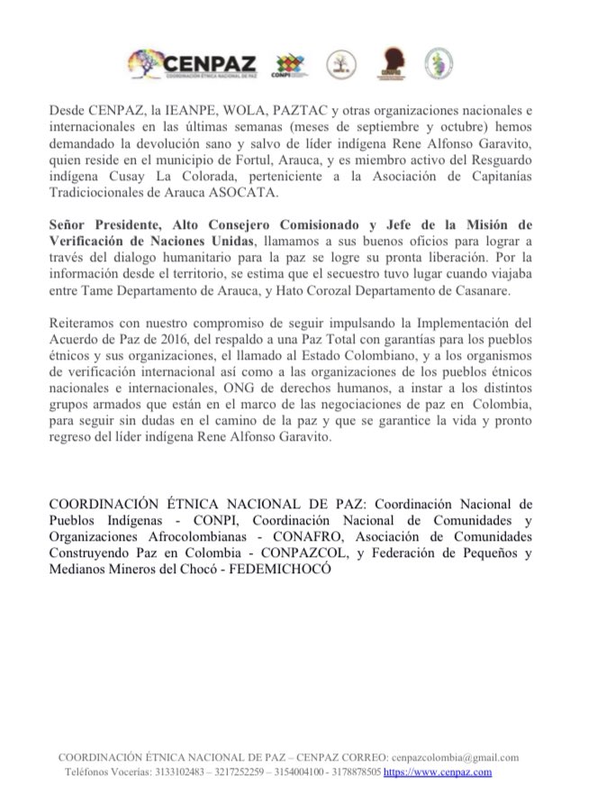 Señores: <a href="/petrogustavo/">Gustavo Petro</a> <a href="/ottypatino/">otty patiño</a> 
<a href="/CGRuizMassieu/">Carlos Ruiz Massieu</a> 
Desde <a href="/conpicolombia/">CONPI Coordinación Nacional de Pueblos Indígenas</a> <a href="/CONAFROColombia/">CONAFRO</a> <a href="/ConpazCol_/">Conpazcol</a> @FEDEMICHOCO,
y nuestra Vocería en <a href="/IEANPE_/">Instancia Especial de Alto Nivel Pueblos Étnicos</a> reiteramos al clamor nacional e internacional por la libertad del líder indígena #ReneAlfonsoGaravito secuestrado el 20 de septiembre