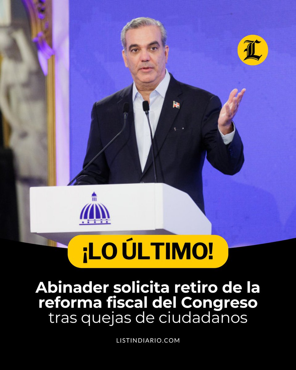 #LoÚltimoLD | Luis Abinader solicita retiro de la reforma fiscal del Congreso tras quejas de ciudadanos

#ListínDiario