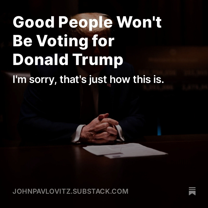 johnpavlovitz's tweet photo. Donald Trump is not a good human being in any way such things are objectively measured.

And good people don't align with this, no matter what story they tell themselves.

They just don't.

https://t.co/AaOFwiDpM8 https://t.co/N2ulh7wkfM