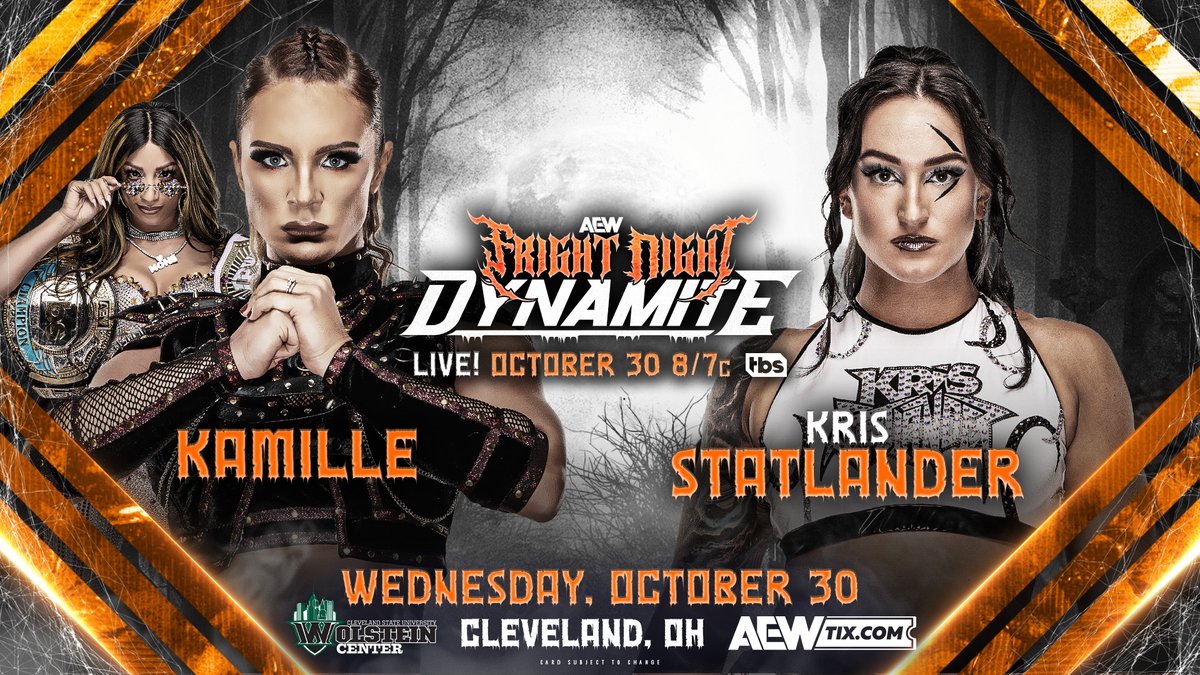 AEW's tweet photo. Fright Night #AEWDynamite, 10/30!
Cleveland, OH
LIVE 8pm ET/ 7pm CT on TBS
Kamille vs. Statlander
@Kamille_brick is set to have her biggest challenge in #AEW to date when she faces former TBS Champion @callmekrisstat in Cleveland for Fright Night Dynamite! https://t.co/VncmgJ1Vag