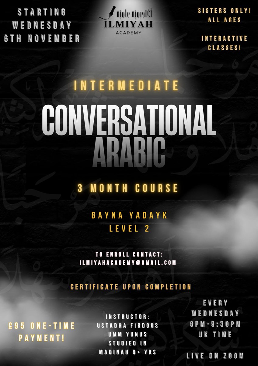 A great opportunity for sisters to learn Arabic by a sister Ustadha Umm Yunus studied in Madinah
Hurry up and sign up as limited spaces available!

Starts Tuesday 5th November 
Price only: £95 one-time payment!
Spread to all

Ilmiyahacademy@gmail.com