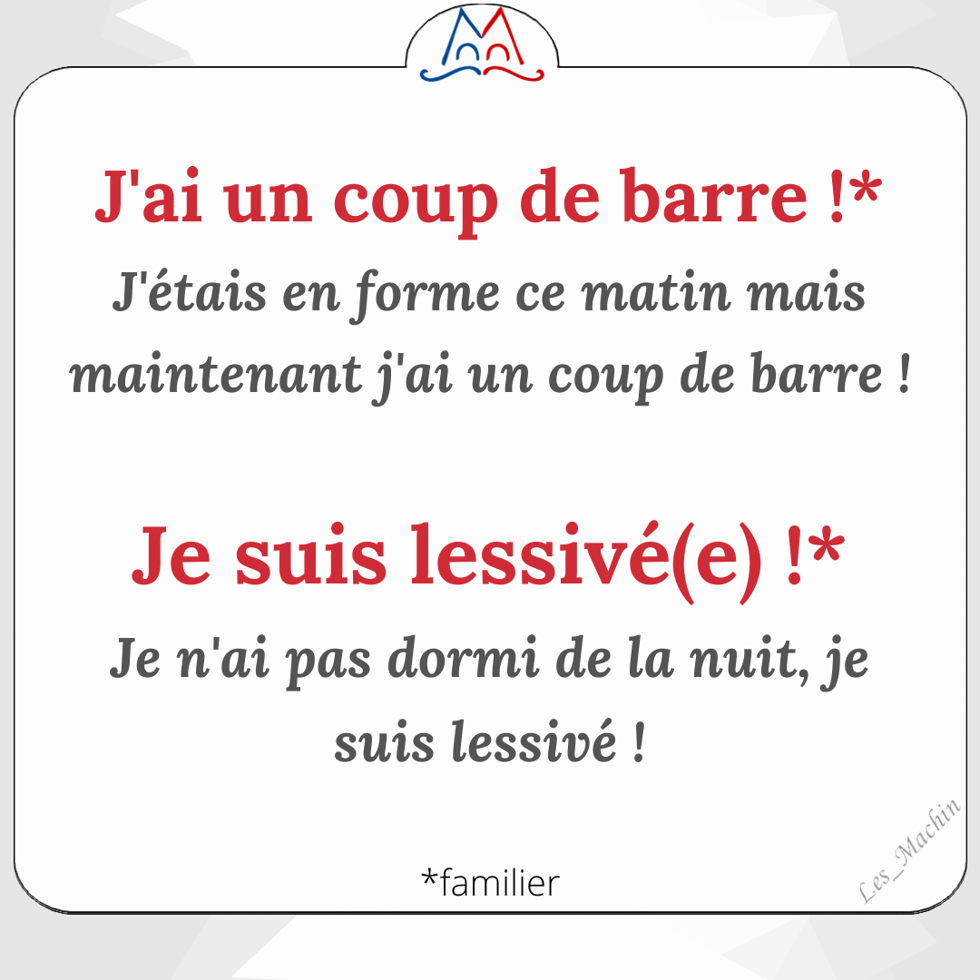 🇫🇷 Êtes-vous en forme aujourd'hui ? 😃😴🇫🇷
📝 Traduction :
Je suis fatigué(e) -> I'm tired
Je suis épuisé(e) -> I'm exhausted
Je suis crevé(e) -> I'm beat
Je suis claqué(e) -> I'm bushed
J'ai un coup de barre -> I just got really tired
Je suis lessivé(e) -> I'm washed out