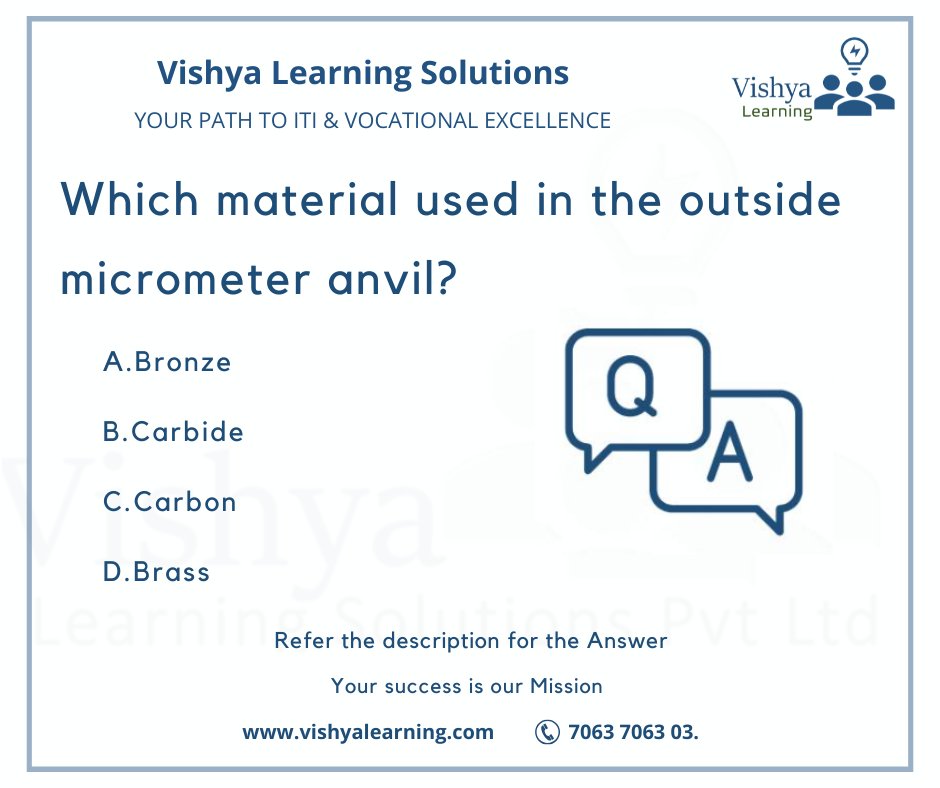 VishyaLearning's tweet image. Which material used in the outside micrometer anvil?
Ans: B

Refer: vishyalearning.com for more Q &amp;amp; A

#Micrometer #PrecisionTools #MeasuringInstruments #OutsideMicrometer #MachinistTools #EngineeringMaterials #ToolMaterials #vishyalearning #vishya #iti #ITI  #ItIsPossible