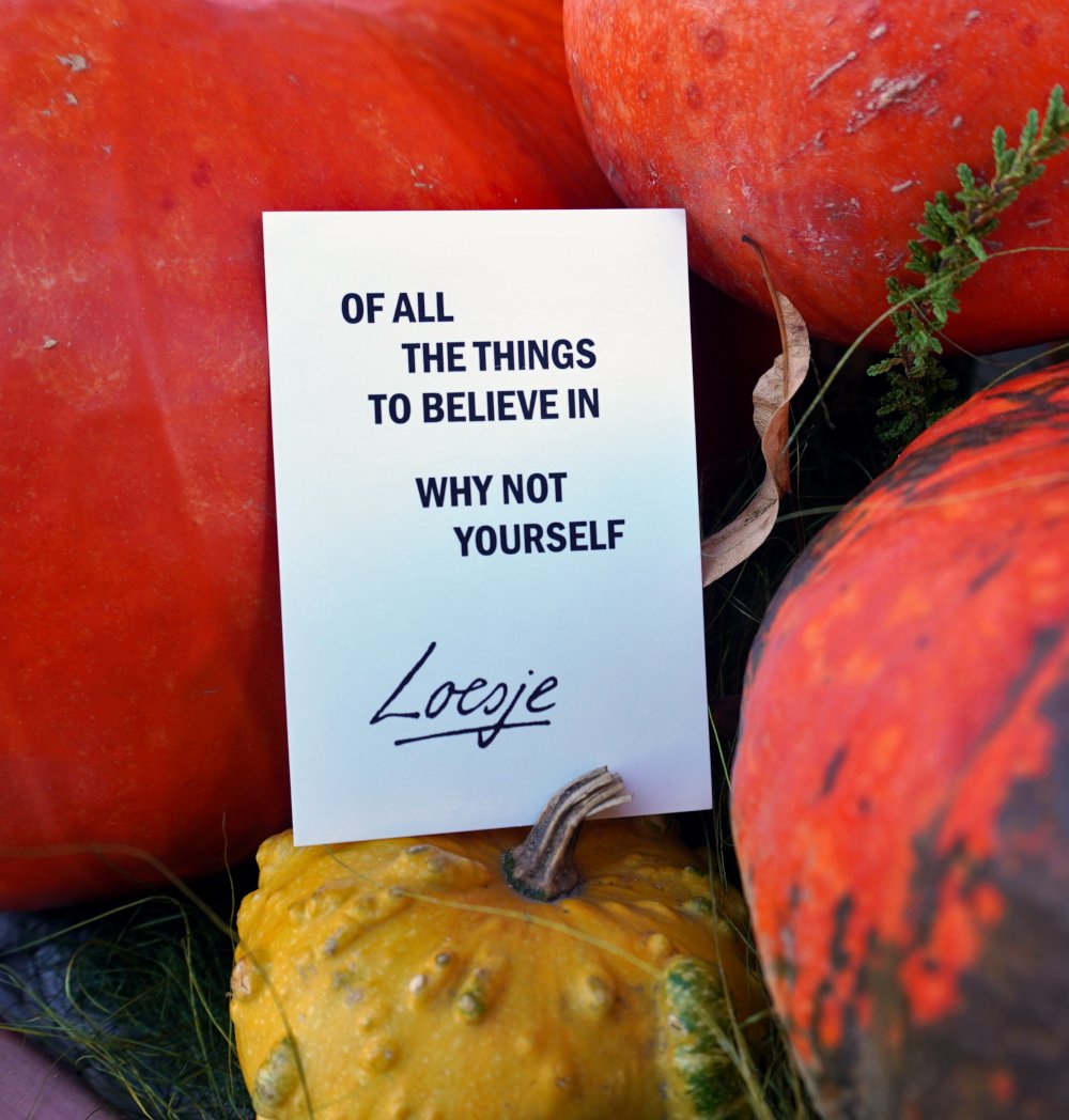 Of all the things 
           to believe in 
why not yourself

#Loesje 
#selfbelief #beliefs #doubts #believeinyourself 
#sunday #weekend #halloween #pumpkins