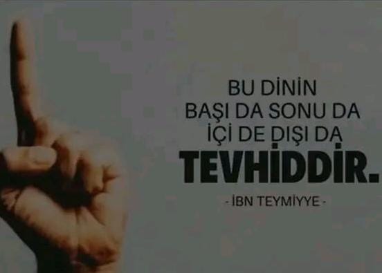 Bu dinin başı da sonu da içi de dışı da 
             " TEVHİD "dir....