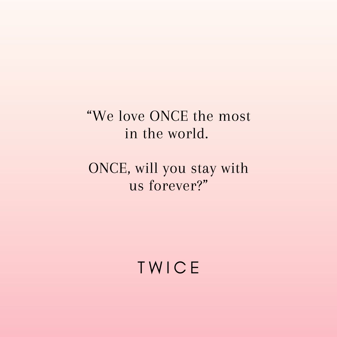 TWICE_quotes's tweet photo. “We love ONCE the most in the world. 
ONCE, will you stay with us forever?”
  - TWICE

#원스 #ONCE #트와이스 #TWICE #TWICE_9TH_ANNIVERSARY #HOME_9ROUND @JYPETWICE https://t.co/BWhMrzjnIq