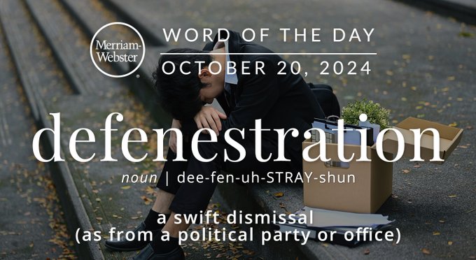 Merriam-Webster Word of the Day October 20, 2024 'defenestration' noun | dee-fen-uh-STRAY-shun "a swift dismissal (as from a political party or office) Background Image: A person crying on the steps of their former job