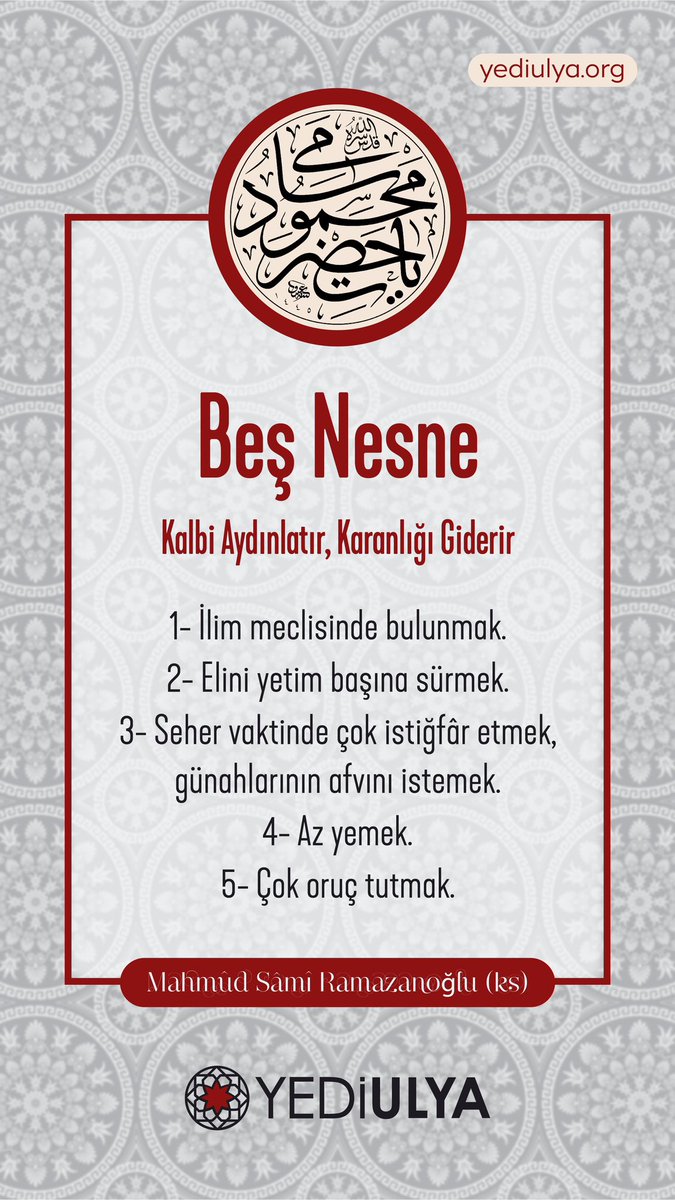yediulyabilgi's tweet photo. Beş Nesne Kalbi Aydınlatır, Karanlığı Giderir

1- İlim meclisinde bulunmak.
2- Elini yetim başına sürmek.
3- Seher vaktinde çok istiğfâr etmek, günahlarının afvını istemek.
4- Az yemek.
5- Çok oruç tutmak.

Mahmûd Sâmî Ramazanoğlu (ks) https://t.co/vxE2B0vv64