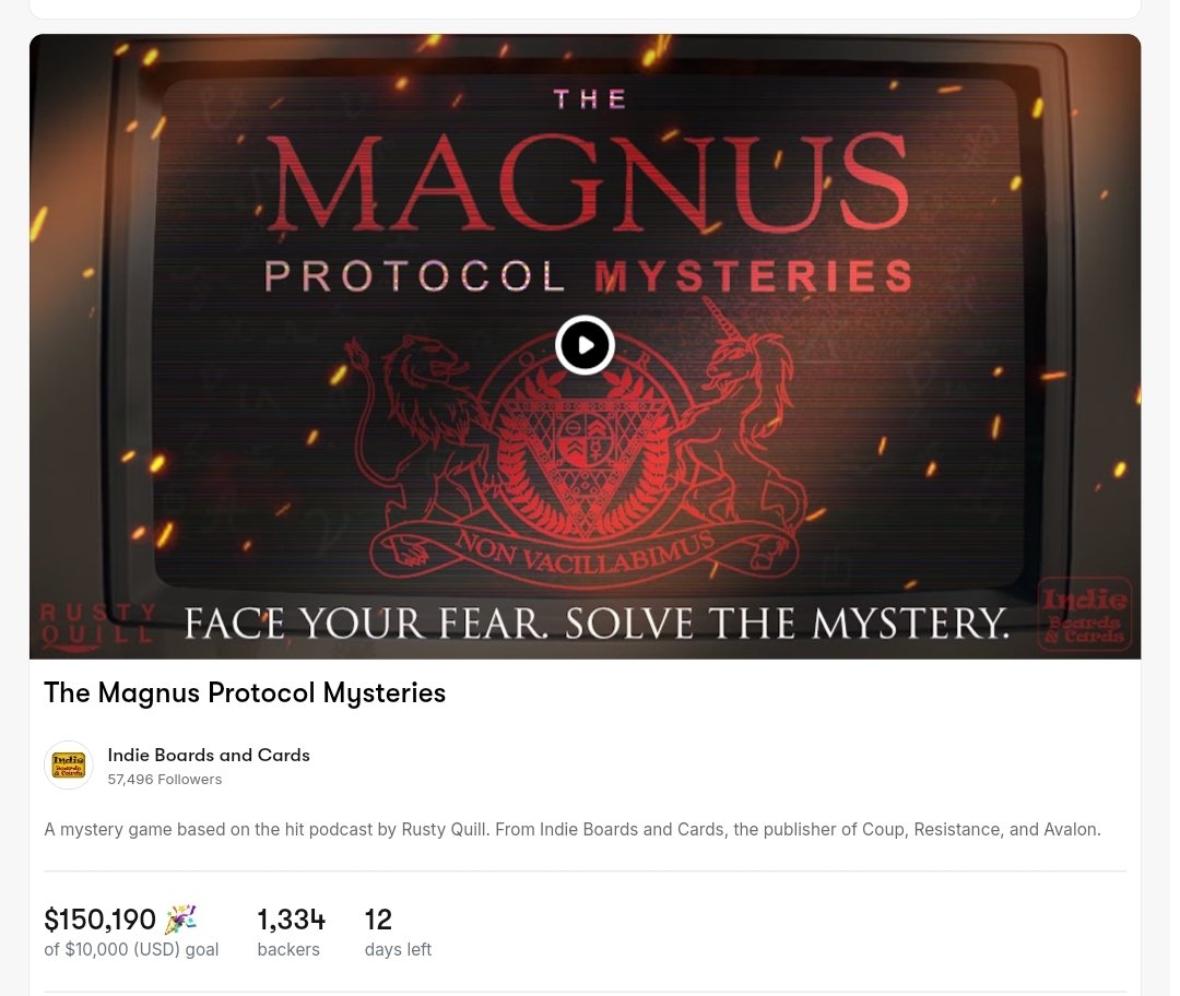 Rusty Quill (@therustyquill) on Twitter photo #themagnusprotocol Mysteries a new mystery game by <a href="/IBCGames/">Indie Boards and Cards</a> the publishers of hit games including The Resistance, Avalon and Coup has raised over $150,000!
Get a copy for yourself and other great rewards at backerkit.com/c/projects/ind… #themagnusprotocol Mysteries a new mystery game by <a href="/IBCGames/">Indie Boards and Cards</a> the publishers of hit games including The Resistance, Avalon and Coup has raised over $150,000!
Get a copy for yourself and other great rewards at backerkit.com/c/projects/ind…