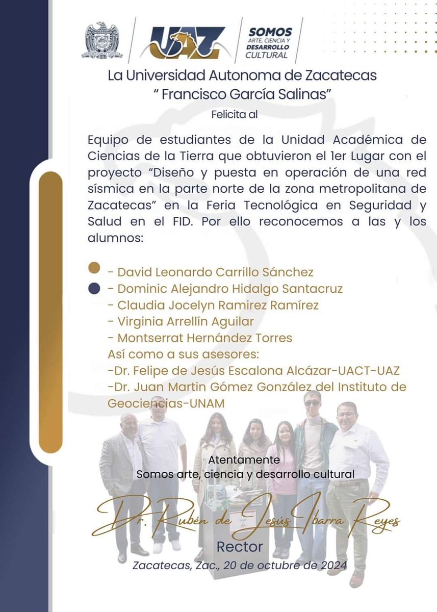 Felicito al equipo de estudiantes, y a sus asesores, de la Unidad Académica de Ciencias de la Tierra, que obtuvieron el 1er Lugar con el proyecto “Diseño y puesta en operación de una red sísmica en la parte norte de la zona metropolitana de Zacatecas”
 
¡Muchas felicidades!