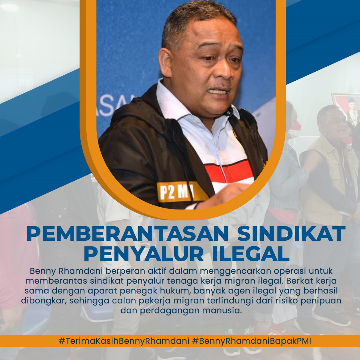 #BennyRhamdaniBapakPMI
Yang selalu aktif menggencarkan operasi untuk memberantas sindikat penyalur tenaga kerja imigran ilegal. 

#TerimaKasihBennyRhamdani
