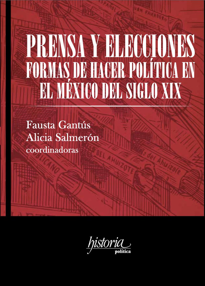 Descarga gratuitamente el libro "Prensa y elecciones: formas de hacer política en el México del siglo XIX" coordinado por Alicia Salmerón y Fausta Gantús en el siguiente link: zenodo.org/records/120377…