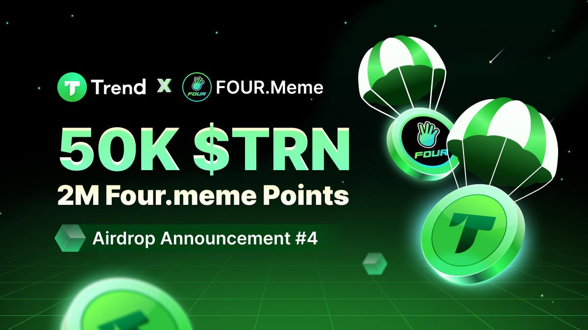 🎉Trend x Four.Meme Airdrop Event!

We’re excited to announce a joint airdrop between Trend and <a href="/four_meme_/">Four.Meme</a> ! From October 21 to October 28, complete the tasks and stand a chance to win your share of 50K $TRN + 2M Four Meme Points! 🎉

🔗 Ready to join? Start here: