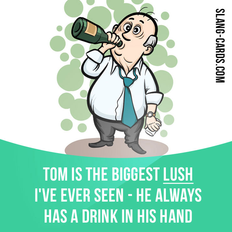 Lush is a person who drinks alcohol habitually or excessively; a drunkard.
⠀
Example: Tom is the biggest lush I've ever seen - he always has a drink in his hand.
⠀
Learn slang in our app - onelink.to/ewf6kr
⠀
#slang #lush