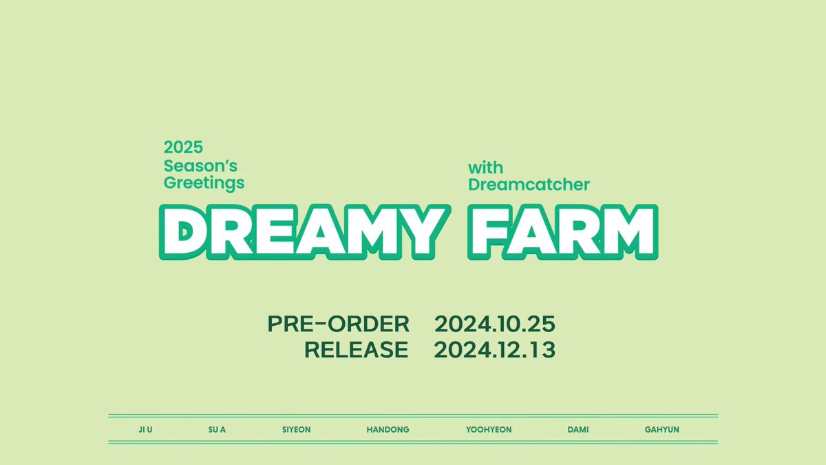 [🎬] Dreamcatcher(드림캐쳐) 2025 Season's Greetings [DREAMY FARM] Concept Film

𝗣𝗿𝗲-𝗢𝗿𝗱𝗲𝗿 : 𝟮𝟬𝟮𝟒. 𝟭𝟬. 𝟮𝟱 ~
𝗥𝗲𝗹𝗲𝗮𝘀𝗲 : 𝟮𝟬𝟮𝟒. 𝟭𝟮. 𝟭𝟯

𝘾𝙊𝙈𝙄𝙉𝙂 𝙎𝙊𝙊𝙉

🔗 youtu.be/zGpx4j1xnfM

#드림캐쳐 #Dreamcatcher 
#2025SEASONSGREETINGS
#DREAMY_FARM