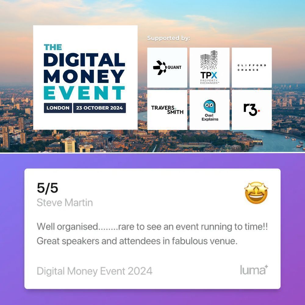"Well organised........rare to see an event running to time!! Great speakers and attendees in fabulous venue." said Steve Martin (Head of accounts, <a href="/GreengageCo/">Greengage</a>) about the Digital Money Event on 23 October, which was supported by #Quant, #TPX Property Exchanges, #CliffordChance,