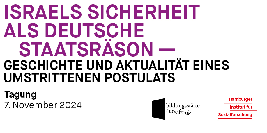 "Israels Sicherheit als deutsche Staatsräson: Geschichte und Aktualität eines umstrittenen Postulats" Tagung von <a href="/BS_AnneFrank/">Bildungsstätte Anne Frank</a> und <a href="/his_hamburg/">HIS</a> am 07. Nov. am <a href="/his_hamburg/">HIS</a> Um Anmeldung wird gebeten his-online.de Abendvortrag um 18:30 Uhr