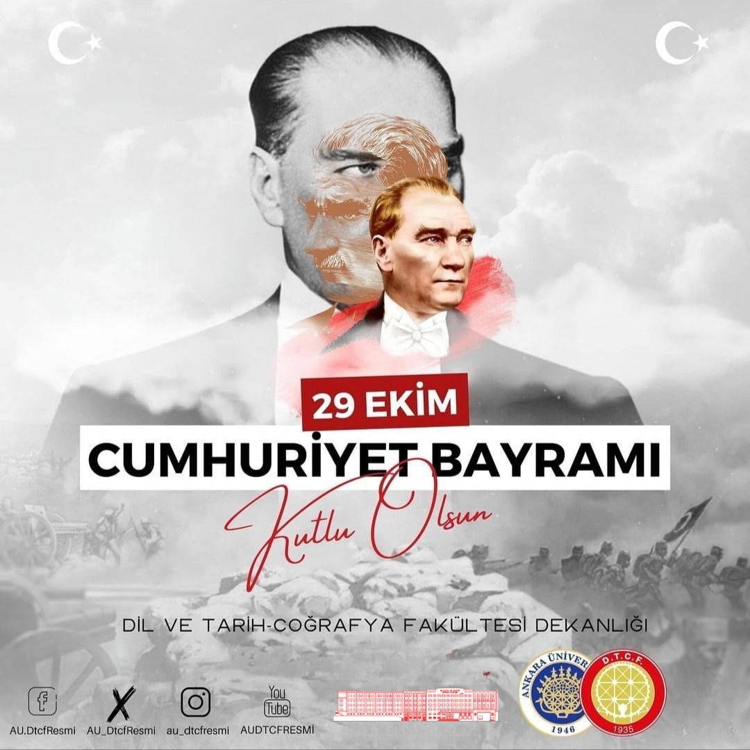 Cumhuriyetimizin 101. yıl dönümünü büyük bir gurur ve coşkuyla kutluyor; başta Ulu Önder Atatürk olmak üzere, bu değerleri bizlere miras bırakan tüm kahramanlarımızı, tüm gazi ve şehitlerimizi saygıyla anıyoruz.
Yaşasın Cumhuriyet!

Dil ve Tarih-Coğrafya Fakültesi Dekanlığı