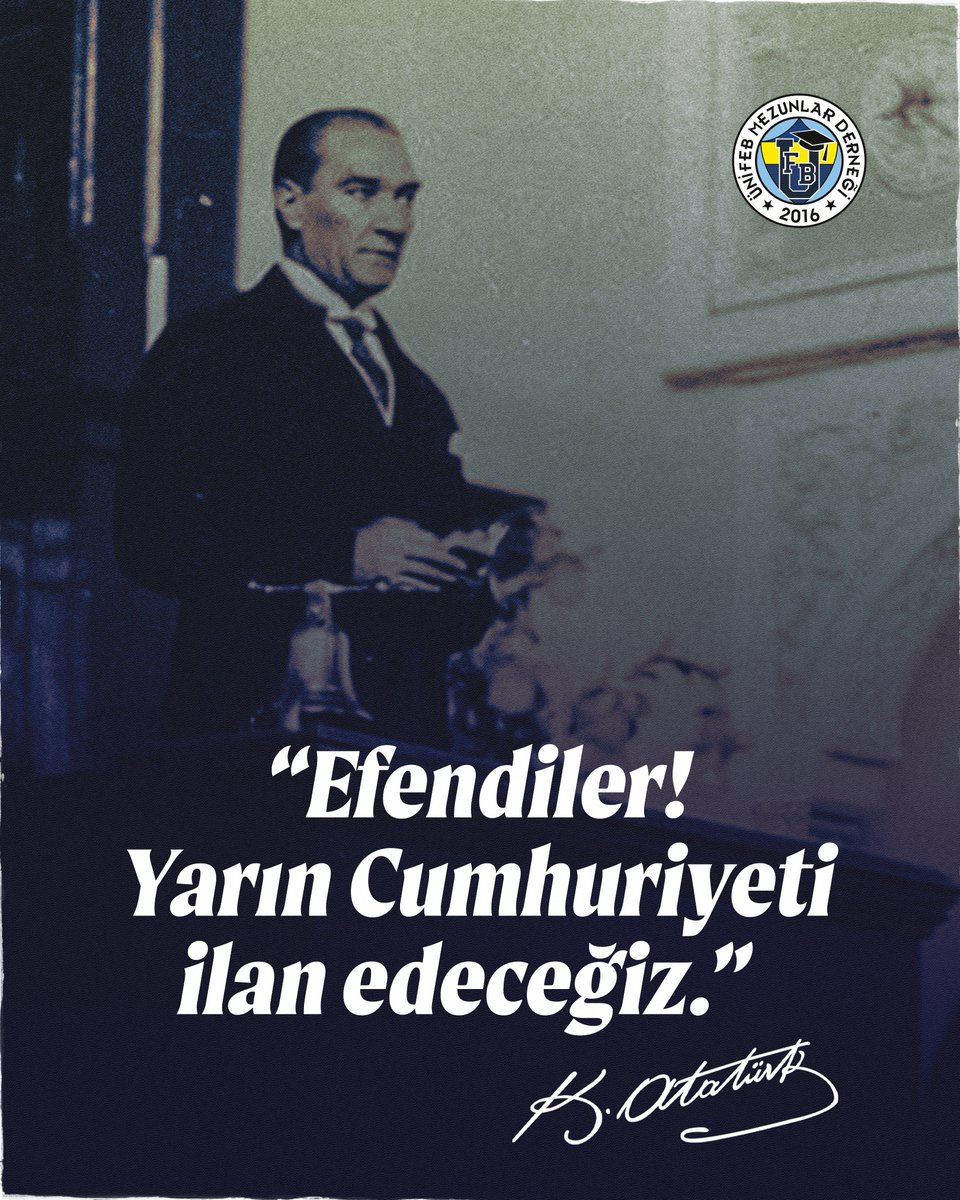 UnifebMezunlari's tweet photo. “Efendiler!
  Yarın Cumhuriyeti ilan edeceğiz.” https://t.co/7PvqbA067m
