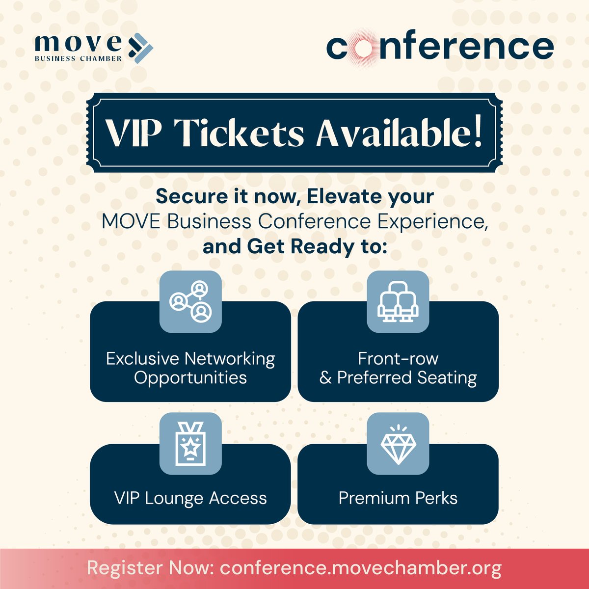 Live the ultimate MOVE Business Conference experience with a VIP ticket! Enjoy exclusive access to networking opportunities, premium seating, and a chance to meet with the event speakers.

Don’t miss out on these special perks.

Register Now!

conference.movechamber.org