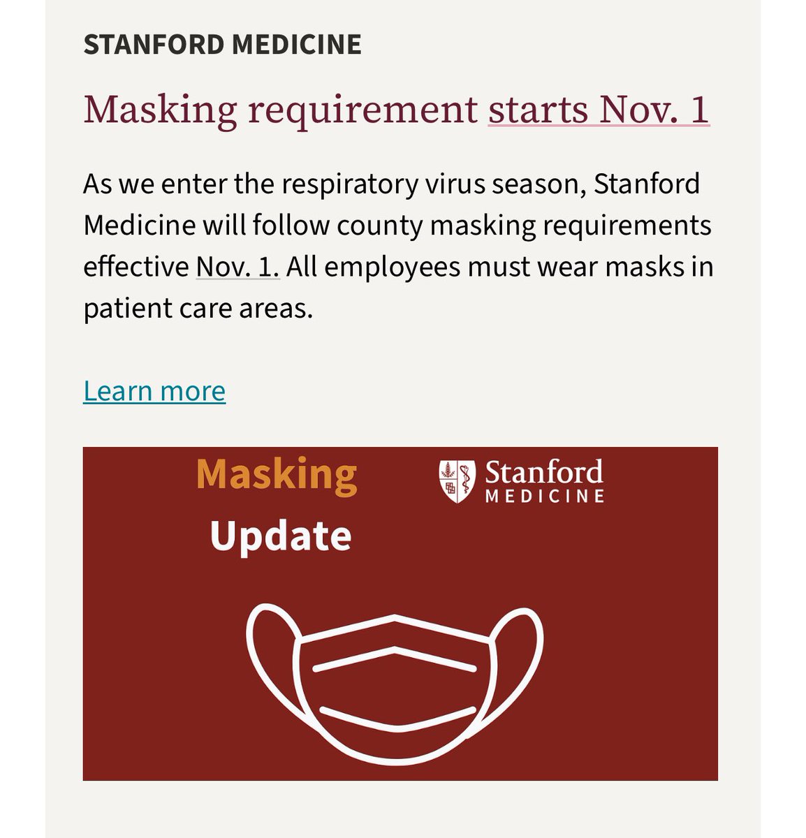 Stanford healthcare masking requirement to start November 1st. 

We are seeing a lot of upper respiratory symptoms starting already in urgent cares.