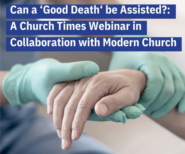 Can a ‘Good Death‘ be Assisted?
Thursday 28 November | 6pm GMT

An expert panel discusses the topic of assisted dying in next month's Church Times/Modern Church Webinar
churchtimes.co.uk/can-a-good-dea…