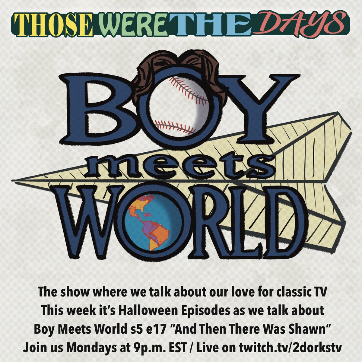 We're finishing up talking Halloween episodes of TV!

Tonight we're talking about Boy Meets World s5 e17 "And Then There Was Shawn"

Did you watch it? 

Let us know or come hang in the chat tonight 9pm est over at
twitch.tv/2dorkstv