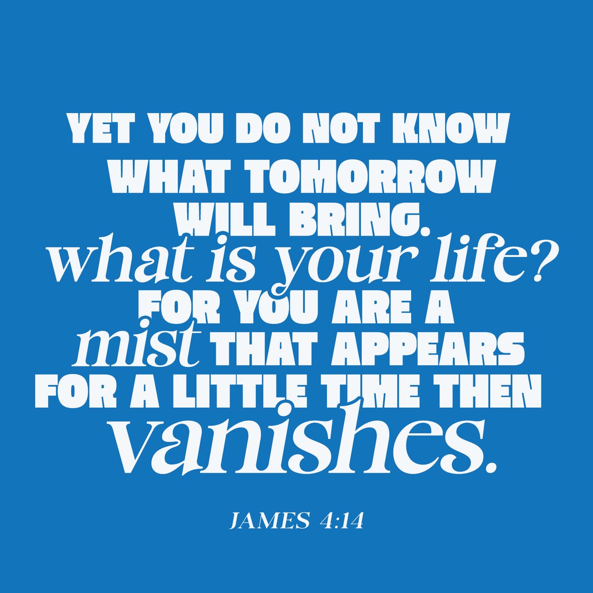 You are only promised today. What are you doing with it?